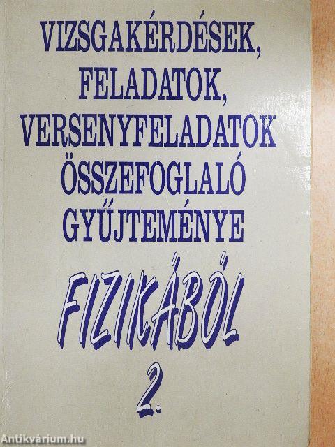 Vizsgakérdések, feladatok, versenyfeladatok összefoglaló gyűjteménye fizikából 2. (töredék)
