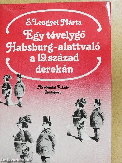 Egy tévelygő Habsburg-alattvaló a 19. század derekán