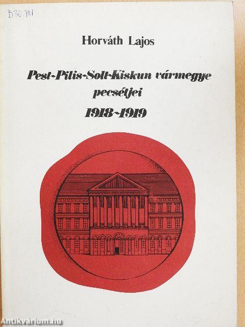 Pest-Pilis-Solt-Kiskun vármegye pecsétjei 1918-1919