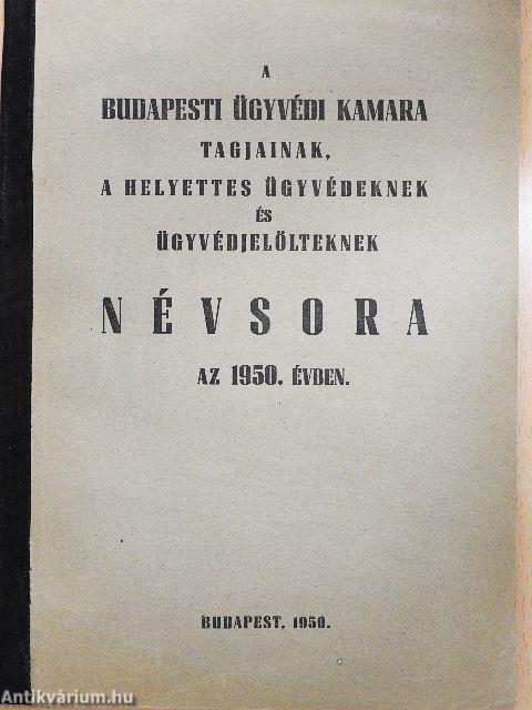 A budapesti ügyvédi kamara tagjainak, a helyettes ügyvédeknek és ügyvédjelölteknek névsora 1950