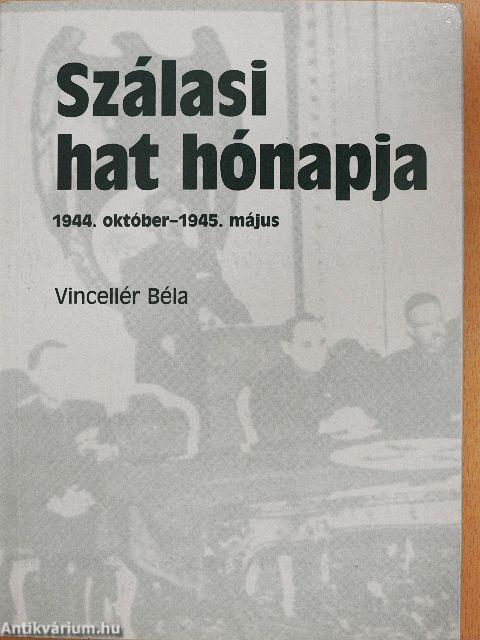 Szálasi hat hónapja