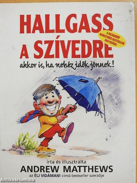 Hallgass a szívedre 