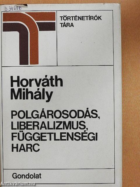 Polgárosodás, liberalizmus, függetlenségi harc