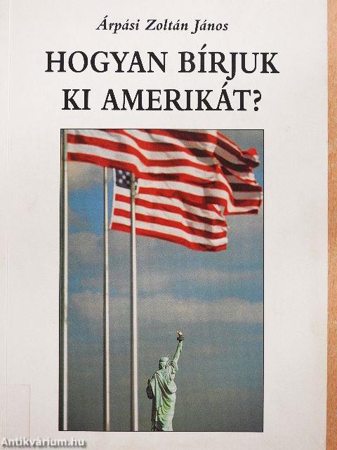 Hogyan bírjuk ki Amerikát?