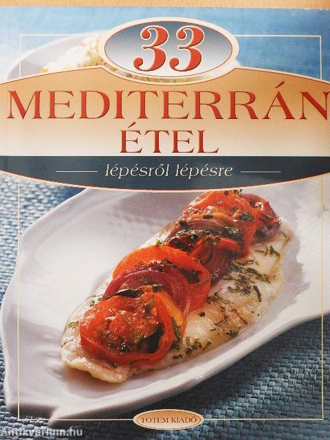 33 mediterrán étel lépésről lépésre