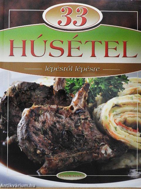 33 húsétel lépésről lépésre