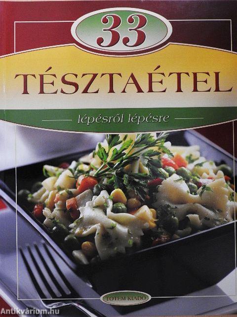 33 tésztaétel lépésről lépésre