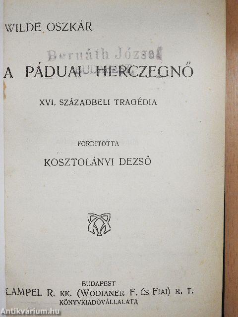 A páduai herczegnő/Wilde Oszkár/Három mese/A readingi fegyház balladája/Lady Windermere legyezője/Bunbury/Byron