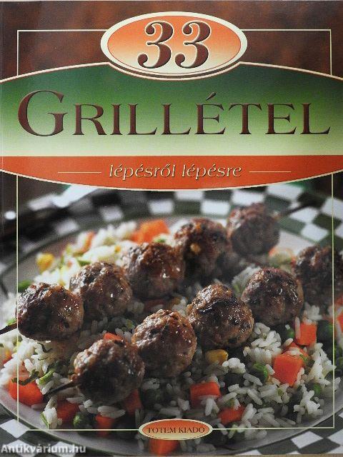 33 grillétel lépésről lépésre