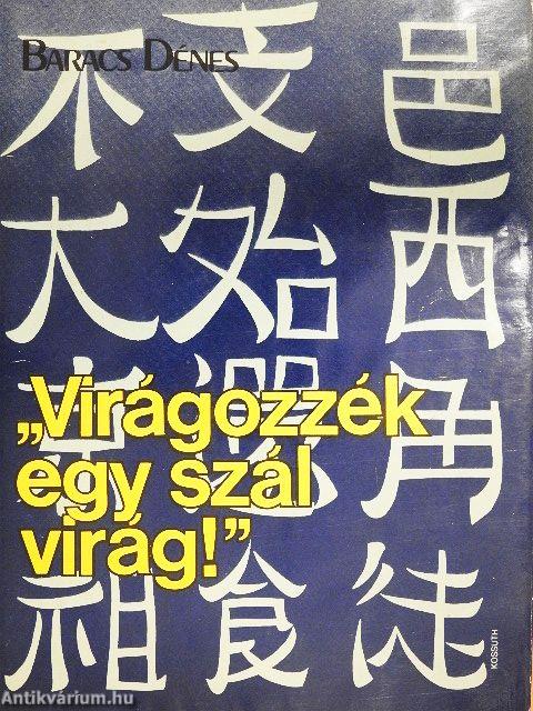 "Virágozzék egy szál virág!"