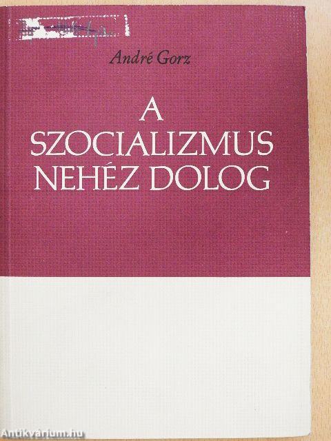 A szocializmus nehéz dolog