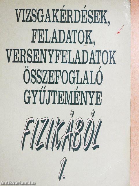 Vizsgakérdések, feladatok, versenyfeladatok összefoglaló gyűjteménye fizikából 1. (töredék)