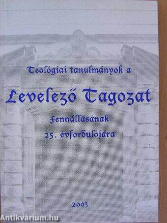 Teológiai tanulmányok a Levelező Tagozat fennállásának 25. évfordulójára