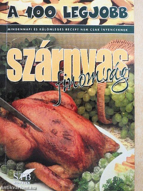 A 100 legjobb szárnyas finomság