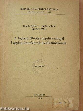 A logikai (Boole) algebra alapjai/Logikai áramkörök és alkalmazásaik