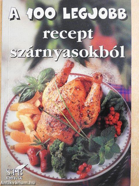 A 100 legjobb recept szárnyasokból