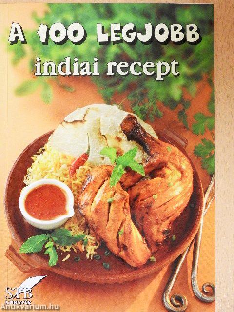 A 100 legjobb indiai recept