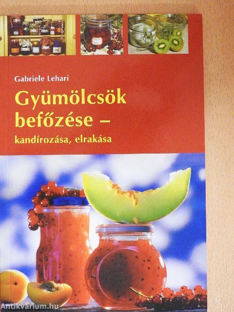 Gyümölcsök befőzése - kandírozása, elrakása