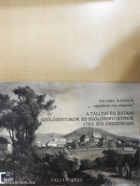 A Tállyai és Rátkai szőlőbirtokok és szőlőbirtokosok 1783. évi összeírása