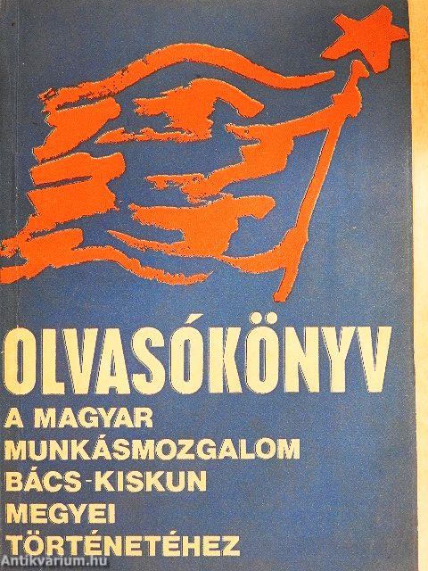 Olvasókönyv a magyar munkásmozgalom Bács-Kiskun megyei történetéhez