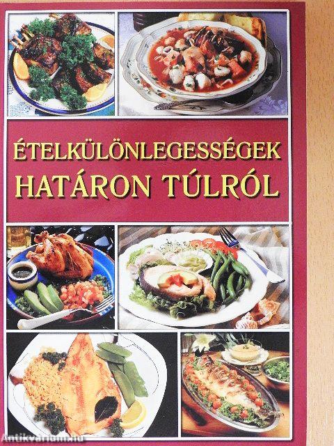 Ételkülönlegességek határon túlról