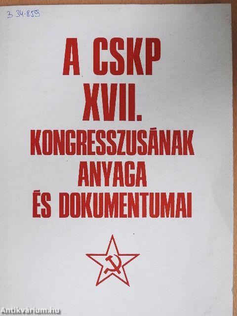 A CSKP XVII. kongresszusának anyaga és dokumentumai