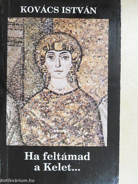 Ha feltámad a Kelet...