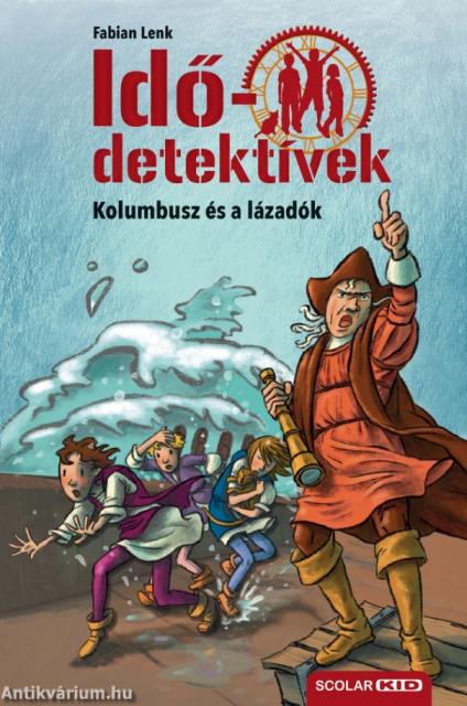 Kolumbusz és a lázadók (Idődetektívek 26.) 2. kiadás