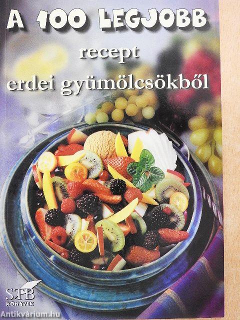 A 100 legjobb recept erdei gyümölcsökből