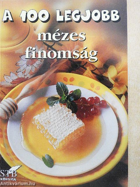 A 100 legjobb mézes finomság