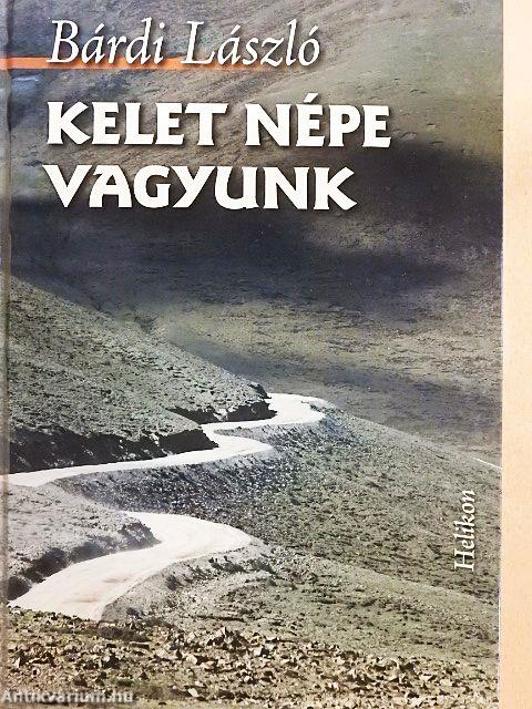 Kelet népe vagyunk