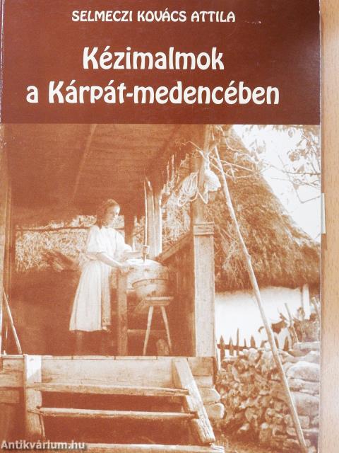 Kézimalmok a Kárpát-medencében (dedikált példány)