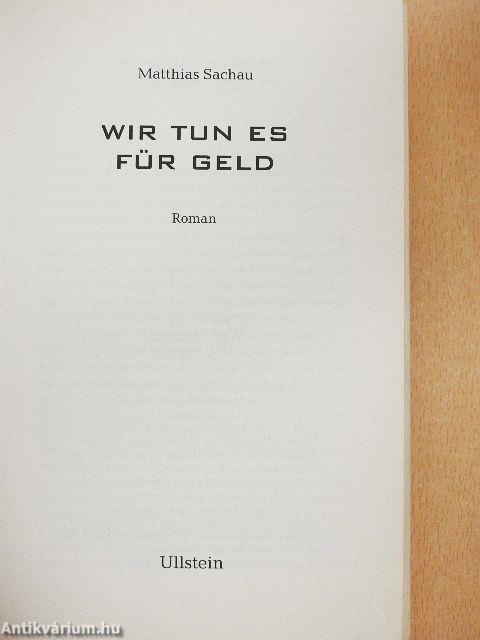 Wir tun es für Geld