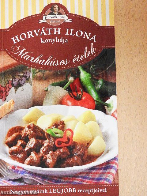 Horváth Ilona konyhája - Marhahúsos ételek