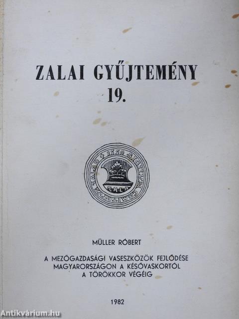 A mezőgazdasági vaseszközök fejlődése Magyarországon a késővaskortól a törökkor végéig I-II. (dedikált példány)