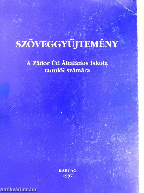 Szöveggyűjtemény a Zádor Úti Általános Iskola tanulói számára (aláírt példány)