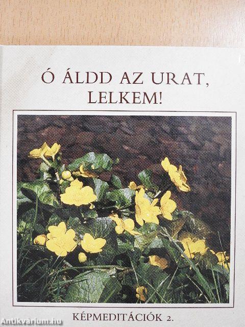 Ó áldd az Urat, lelkem!