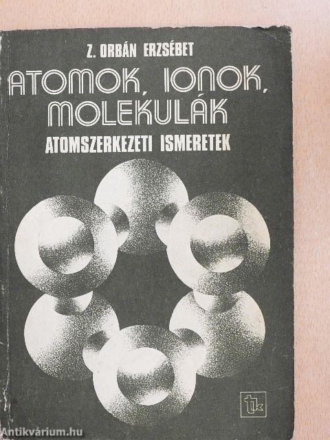 Atomok, ionok, molekulák