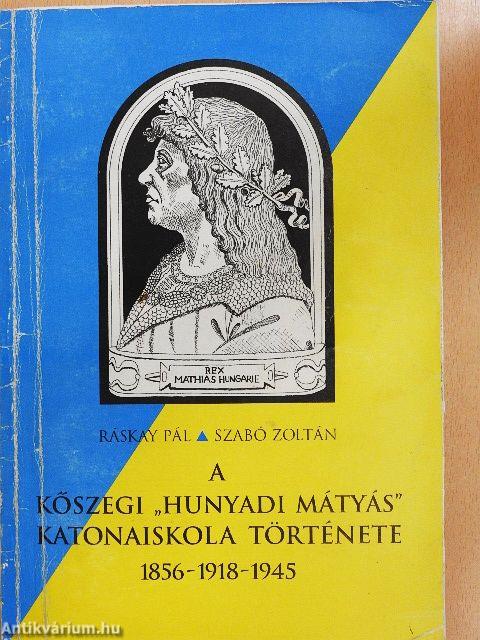 A kőszegi "Hunyadi Mátyás" katonaiskola története 