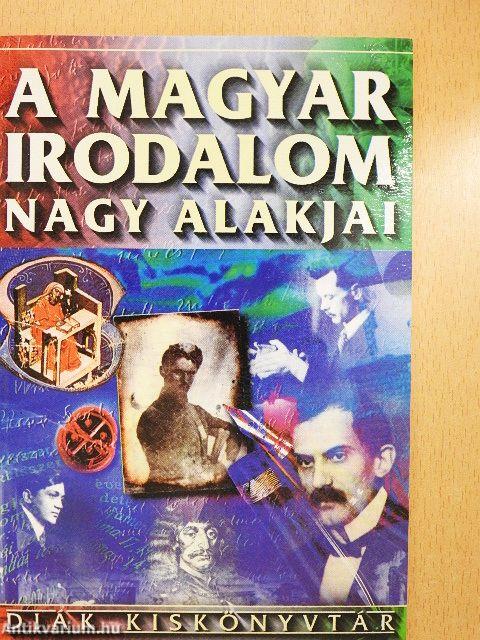 A magyar irodalom nagy alakjai