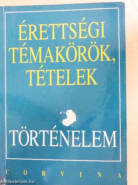 Érettségi témakörök, tételek - Történelem