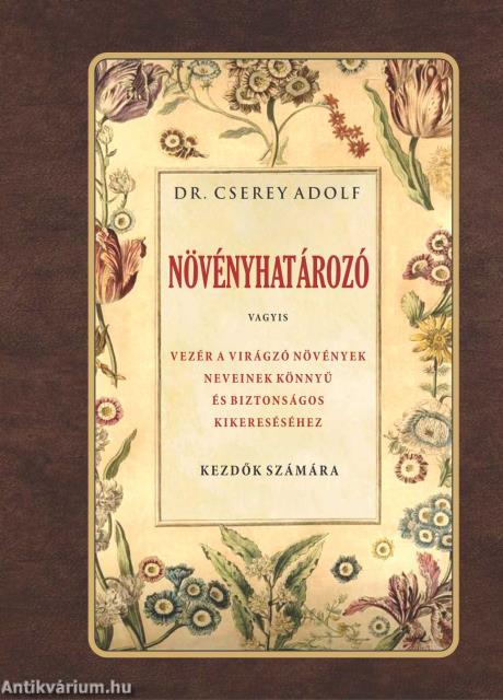 Növényhatározó vagyis vezér a virágzó növények neveinek könnyű és biztos kikereséséhez