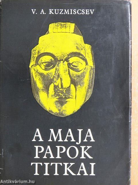 A maja papok titkai