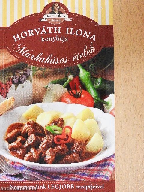 Horváth Ilona konyhája - Marhahúsos ételek