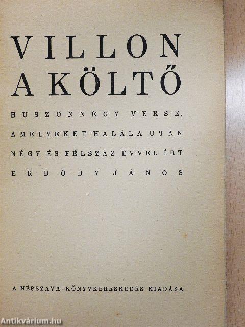 Villon a költő huszonnégy verse, amelyeket halála után négy és félszáz évvel írt Erdődy János