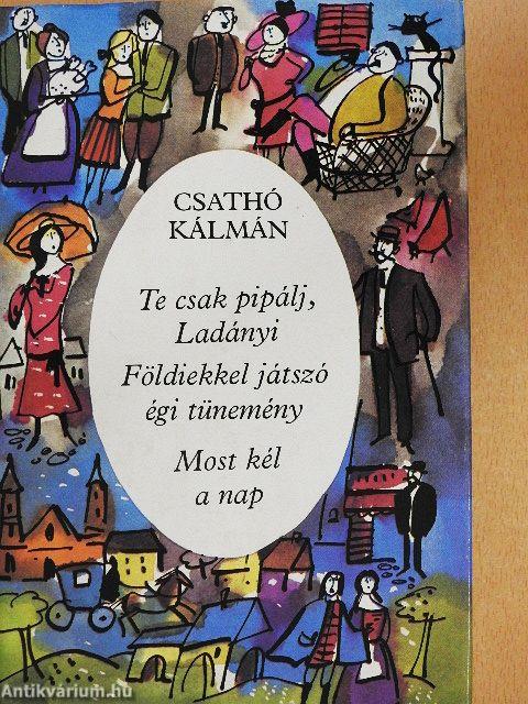 Te csak pipálj, Ladányi/Földiekkel játszó égi tünemény/Most kél a nap