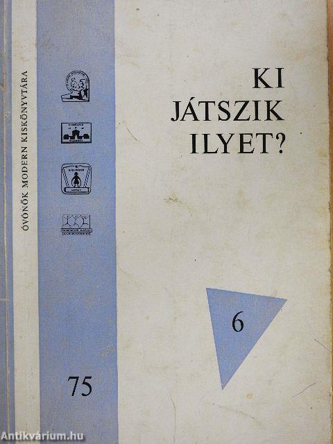 Ki játszik ilyet?
