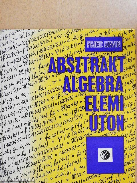 Absztrakt algebra elemi úton