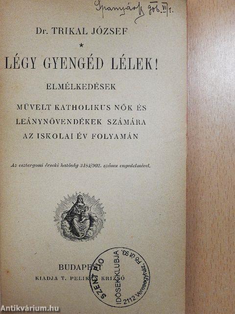 Légy gyengéd lélek!