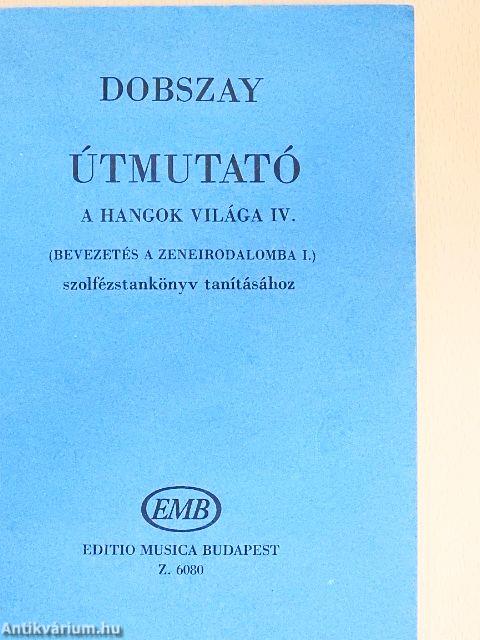 Útmutató A Hangok Világa IV. (Bevezetés a zeneirodalomba I.) szolfézstankönyv tanításához